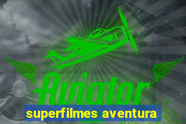 superfilmes aventura